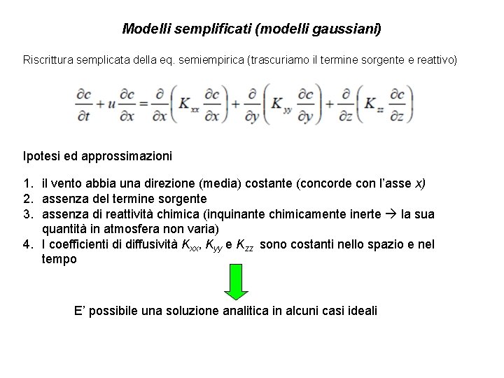 Modelli semplificati (modelli gaussiani) Riscrittura semplicata della eq. semiempirica (trascuriamo il termine sorgente e