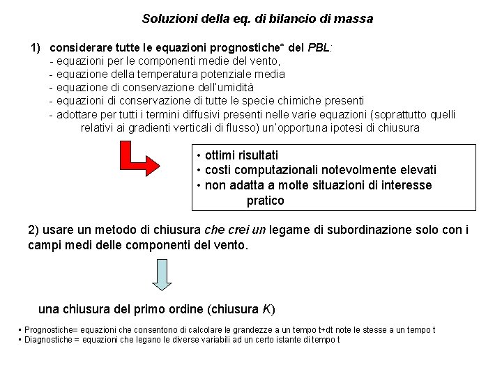 Soluzioni della eq. di bilancio di massa 1) considerare tutte le equazioni prognostiche* del