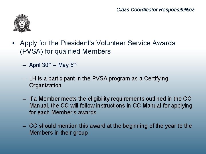 Class Coordinator Responsibilities • Apply for the President’s Volunteer Service Awards (PVSA) for qualified