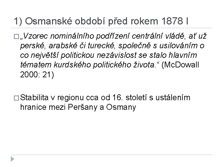 1) Osmanské období před rokem 1878 I � „Vzorec nominálního podřízení centrální vládě, ať