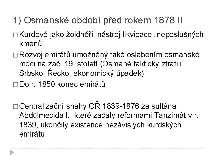 1) Osmanské období před rokem 1878 II � Kurdové jako žoldnéři, nástroj likvidace „neposlušných