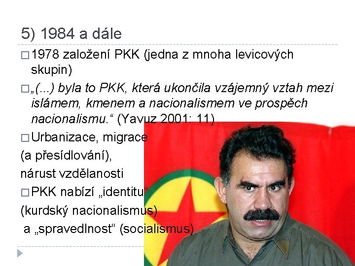 5) 1984 a dále � 1978 založení PKK (jedna z mnoha levicových skupin) �