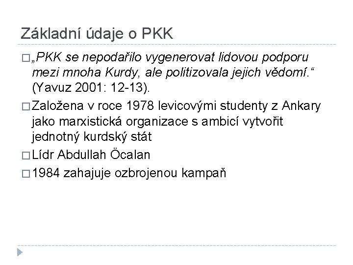 Základní údaje o PKK � „PKK se nepodařilo vygenerovat lidovou podporu mezi mnoha Kurdy,