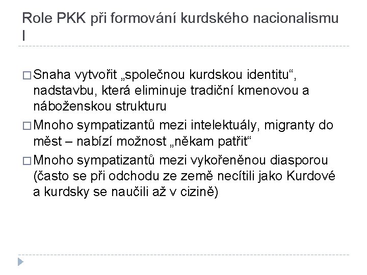 Role PKK při formování kurdského nacionalismu I � Snaha vytvořit „společnou kurdskou identitu“, nadstavbu,