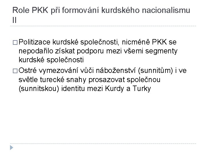 Role PKK při formování kurdského nacionalismu II � Politizace kurdské společnosti, nicméně PKK se