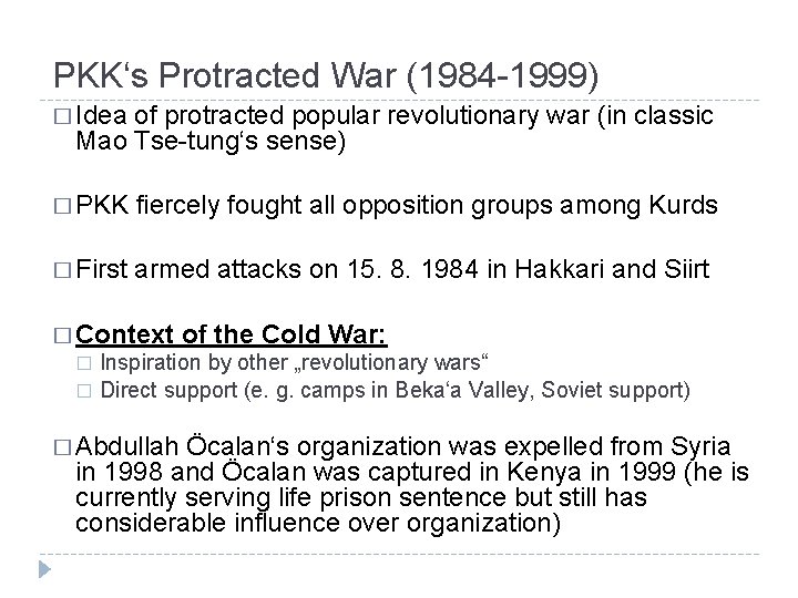 PKK‘s Protracted War (1984 -1999) � Idea of protracted popular revolutionary war (in classic