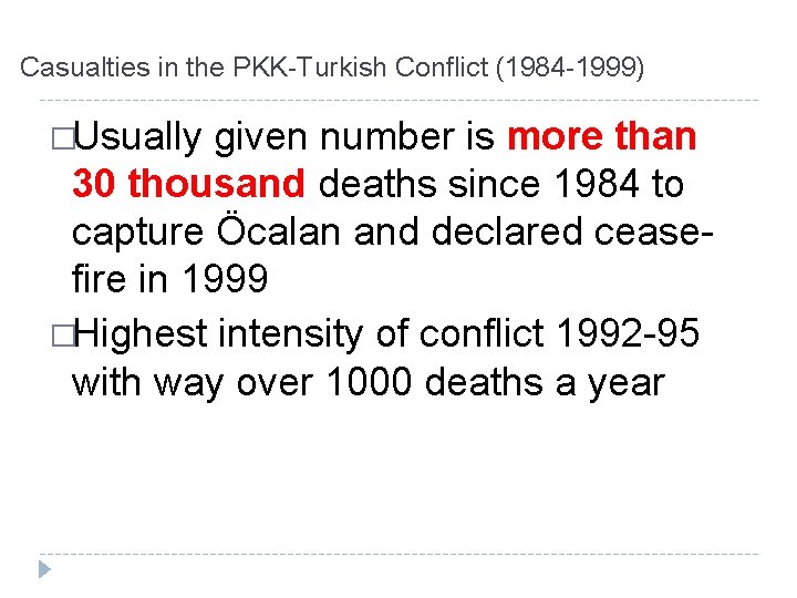 Casualties in the PKK-Turkish Conflict (1984 -1999) �Usually given number is more than 30