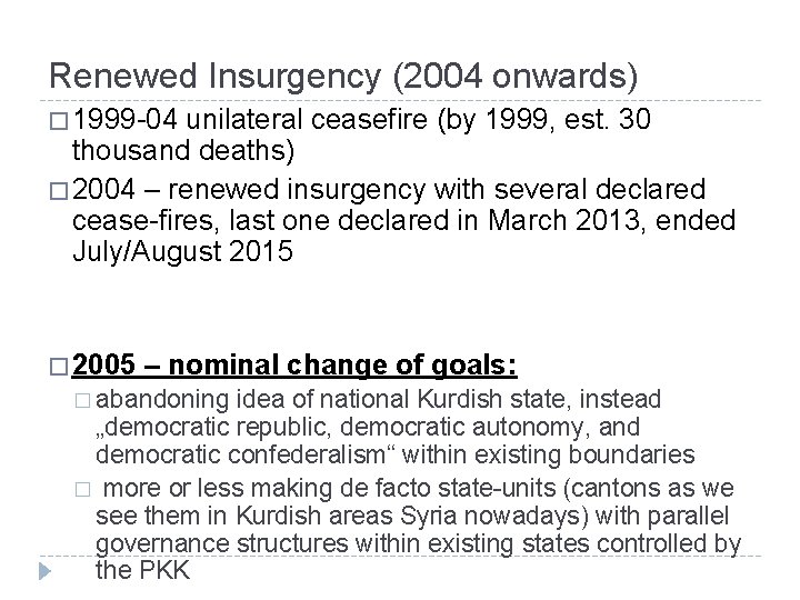 Renewed Insurgency (2004 onwards) � 1999 -04 unilateral ceasefire (by 1999, est. 30 thousand