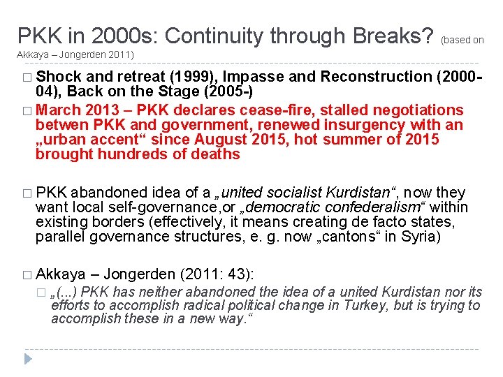 PKK in 2000 s: Continuity through Breaks? (based on Akkaya – Jongerden 2011) �