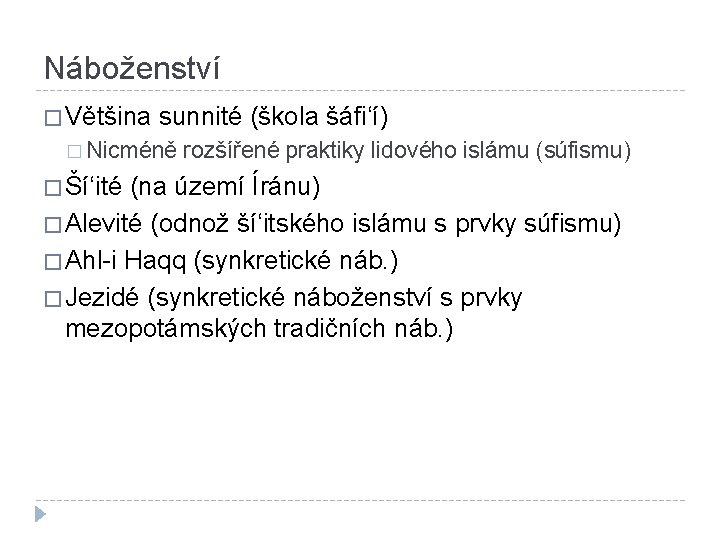 Náboženství � Většina sunnité (škola šáfi‘í) � Nicméně � Ší‘ité rozšířené praktiky lidového islámu