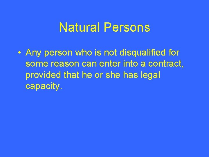 Natural Persons • Any person who is not disqualified for some reason can enter