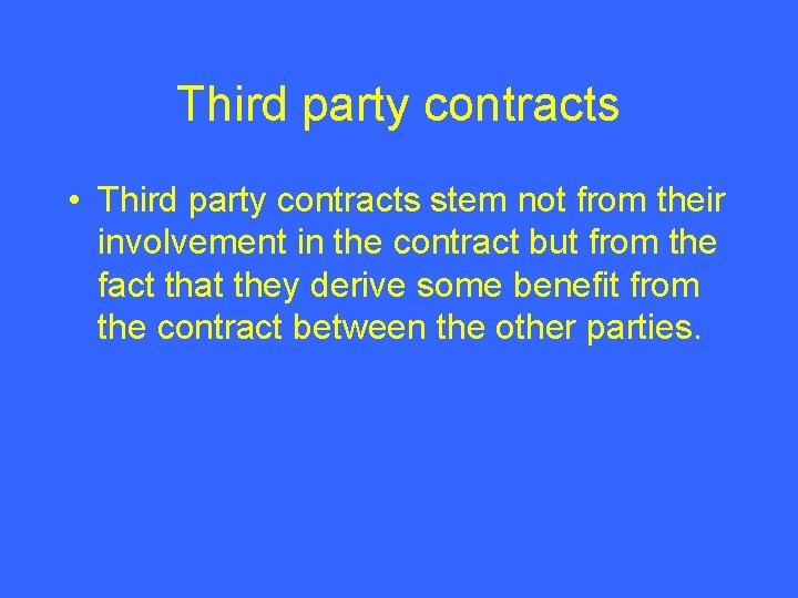 Third party contracts • Third party contracts stem not from their involvement in the