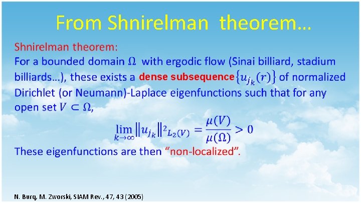 From Shnirelman theorem… dense subsequence N. Burq, M. Zworski, SIAM Rev. , 47, 43