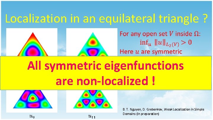 Localization in an equilateral triangle ? All symmetric eigenfunctions are non-localized ! B. T.