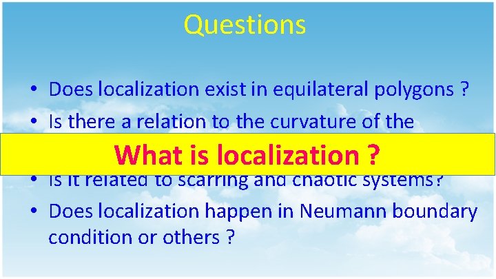 Questions • Does localization exist in equilateral polygons ? • Is there a relation