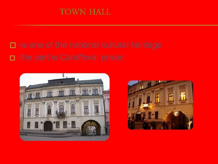 TOWN HALL � -is one of the national cultural heritage � -the part is