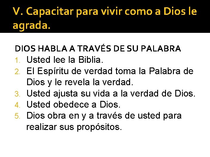 V. Capacitar para vivir como a Dios le agrada. DIOS HABLA A TRAVÉS DE