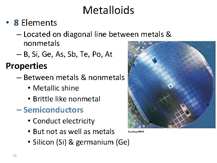  • 8 Elements Metalloids – Located on diagonal line between metals & nonmetals