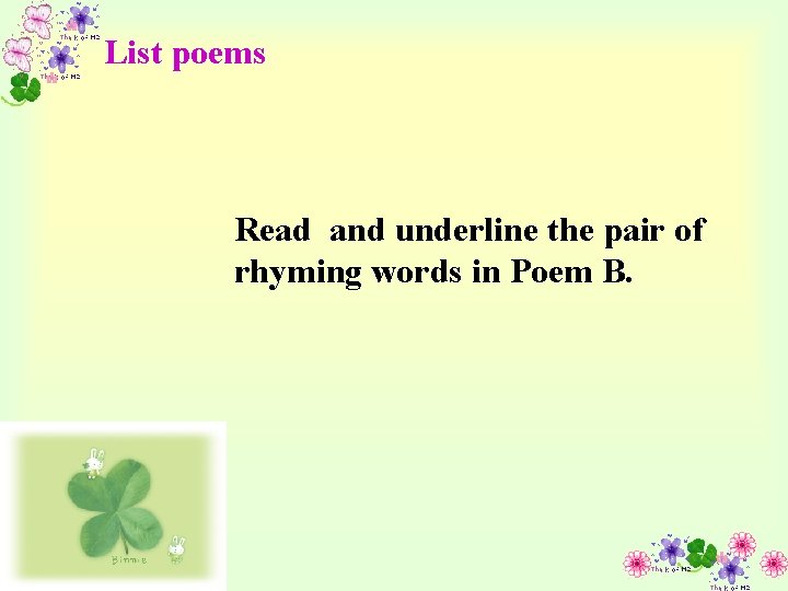 List poems Read and underline the pair of rhyming words in Poem B. 