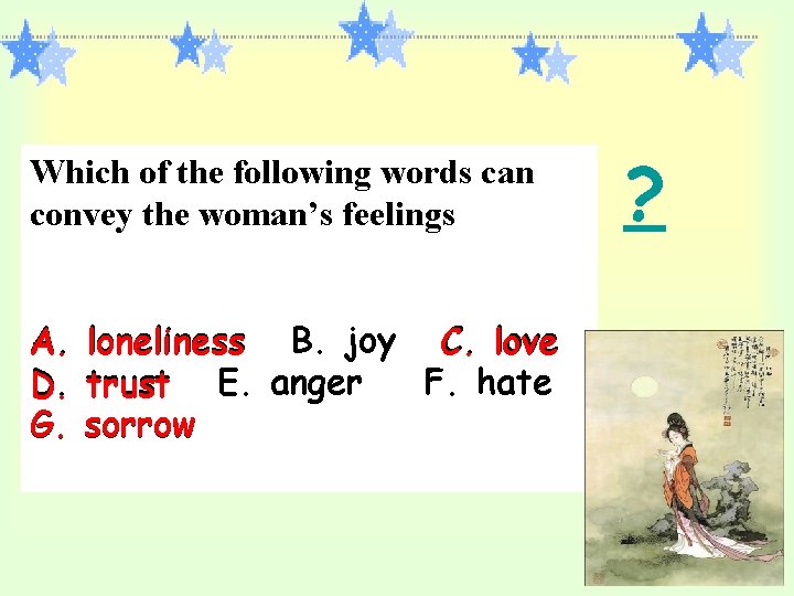 Which of the following words can convey the woman’s feelings A. D. G. loneliness