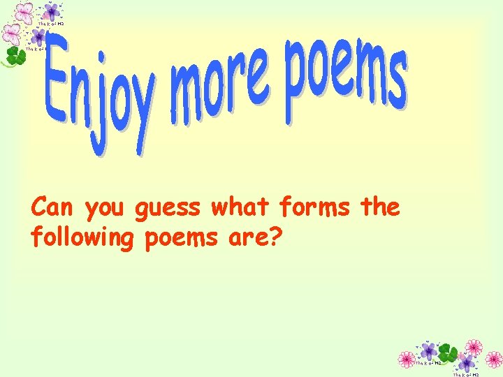Can you guess what forms the following poems are? 