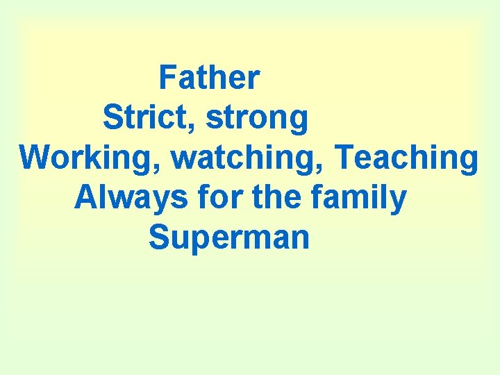 Father Strict, strong Working, watching, Teaching Always for the family Superman 