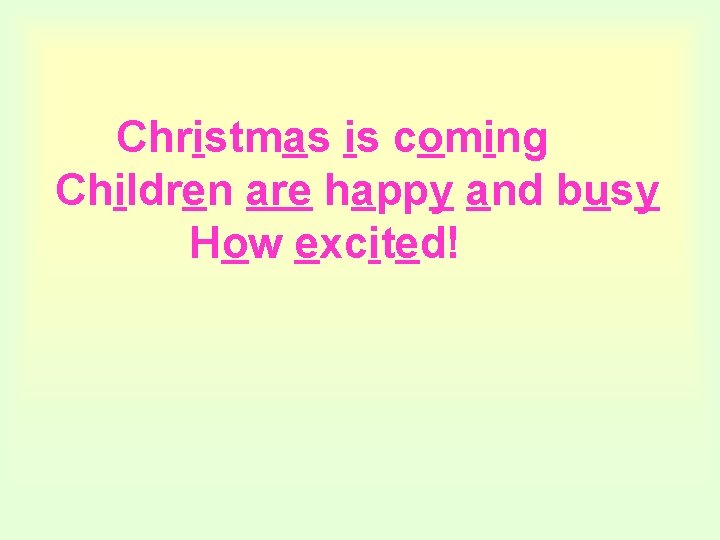 Christmas is coming Children are happy and busy How excited! 