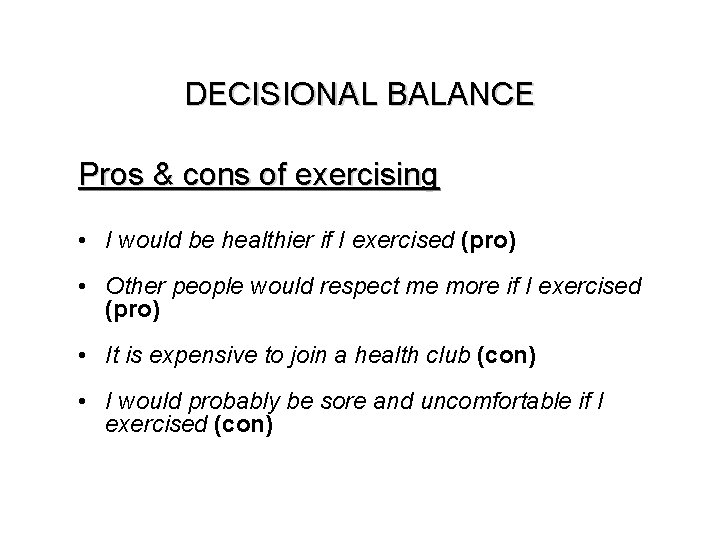 DECISIONAL BALANCE Pros & cons of exercising • I would be healthier if I