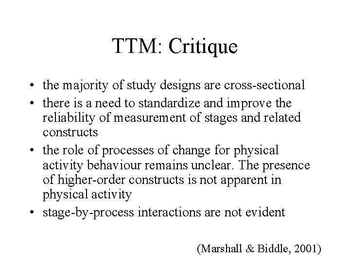 TTM: Critique • the majority of study designs are cross-sectional • there is a