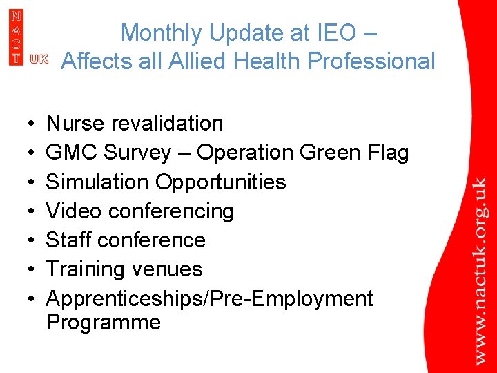 Monthly Update at IEO – Affects all Allied Health Professional • • Nurse revalidation