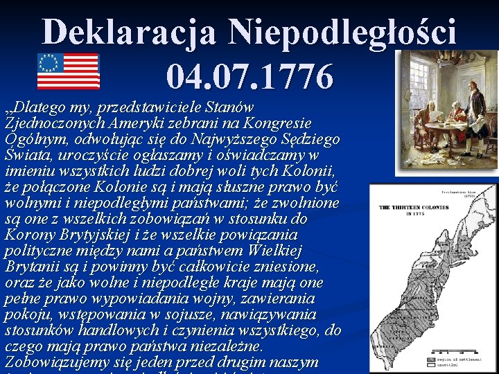 Deklaracja Niepodległości 04. 07. 1776 „Dlatego my, przedstawiciele Stanów Zjednoczonych Ameryki zebrani na Kongresie