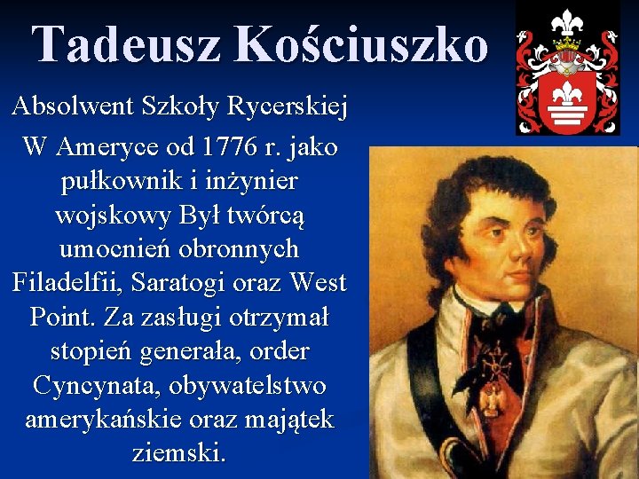 Tadeusz Kościuszko Absolwent Szkoły Rycerskiej W Ameryce od 1776 r. jako pułkownik i inżynier