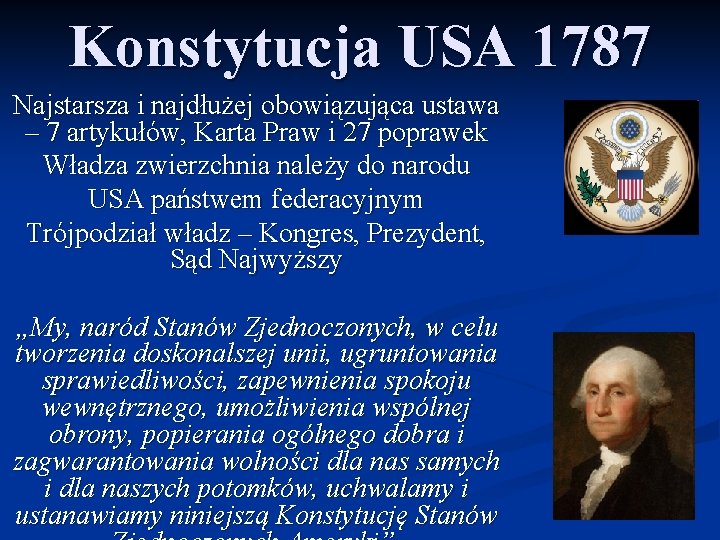 Konstytucja USA 1787 Najstarsza i najdłużej obowiązująca ustawa – 7 artykułów, Karta Praw i