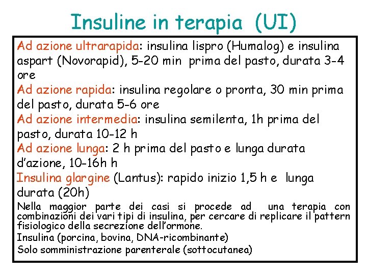 Insuline in terapia (UI) Ad azione ultrarapida: insulina lispro (Humalog) e insulina aspart (Novorapid),