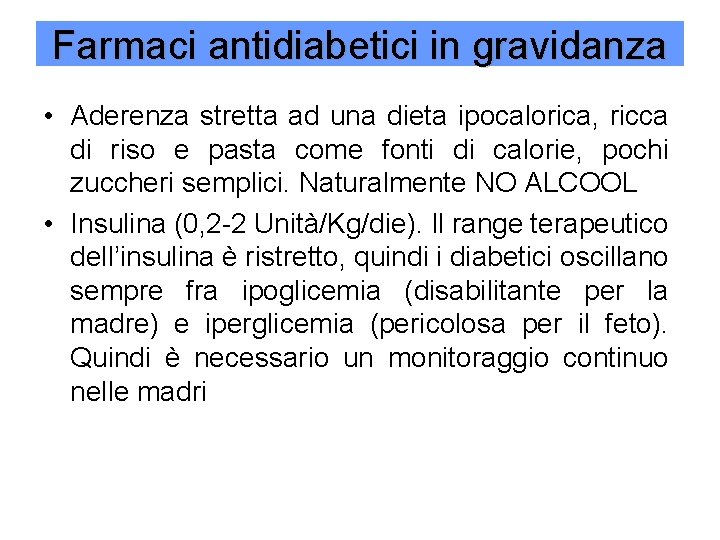 Farmaci antidiabetici in gravidanza • Aderenza stretta ad una dieta ipocalorica, ricca di riso