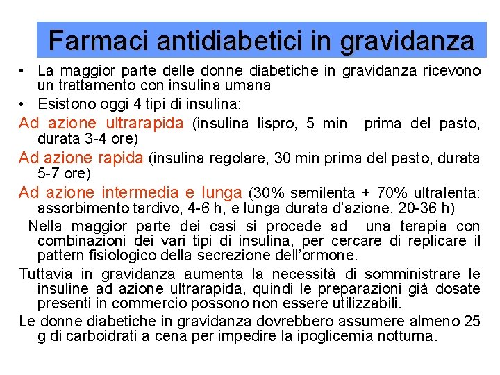 Farmaci antidiabetici in gravidanza • La maggior parte delle donne diabetiche in gravidanza ricevono