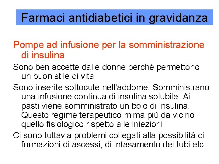Farmaci antidiabetici in gravidanza Pompe ad infusione per la somministrazione di insulina Sono ben