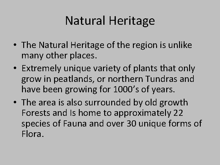 Natural Heritage • The Natural Heritage of the region is unlike many other places.