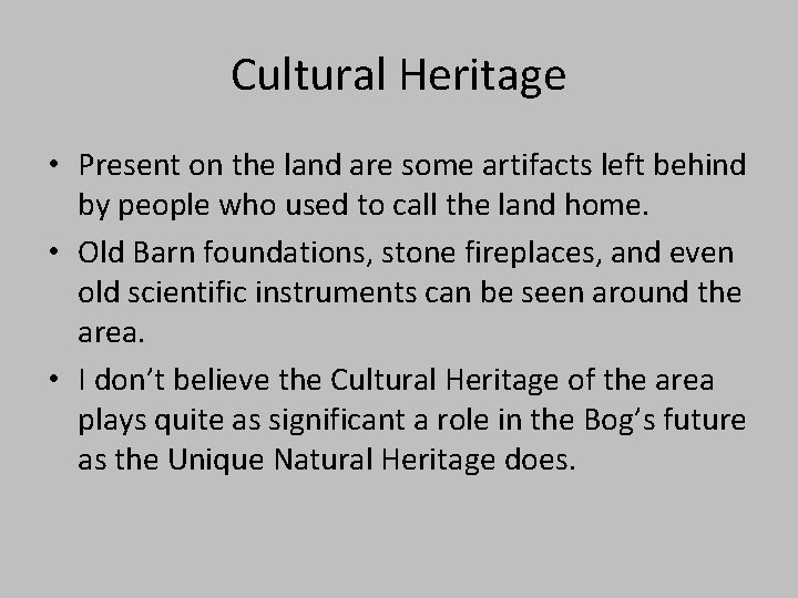 Cultural Heritage • Present on the land are some artifacts left behind by people