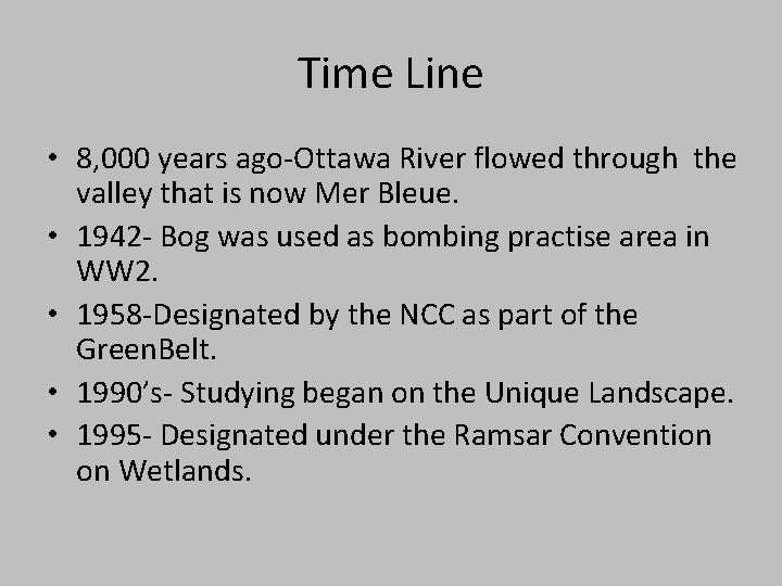 Time Line • 8, 000 years ago-Ottawa River flowed through the valley that is