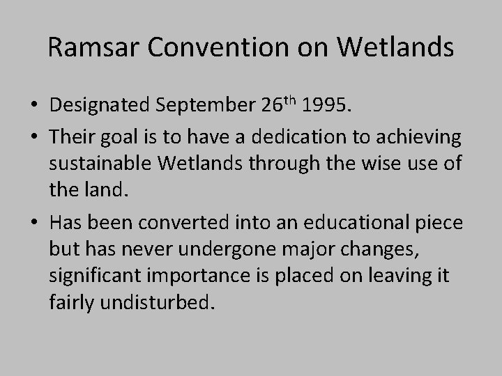Ramsar Convention on Wetlands • Designated September 26 th 1995. • Their goal is