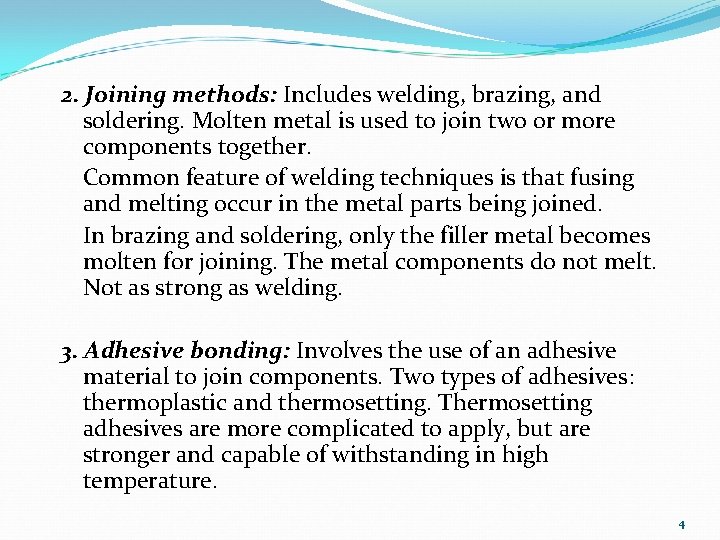 2. Joining methods: Includes welding, brazing, and soldering. Molten metal is used to join