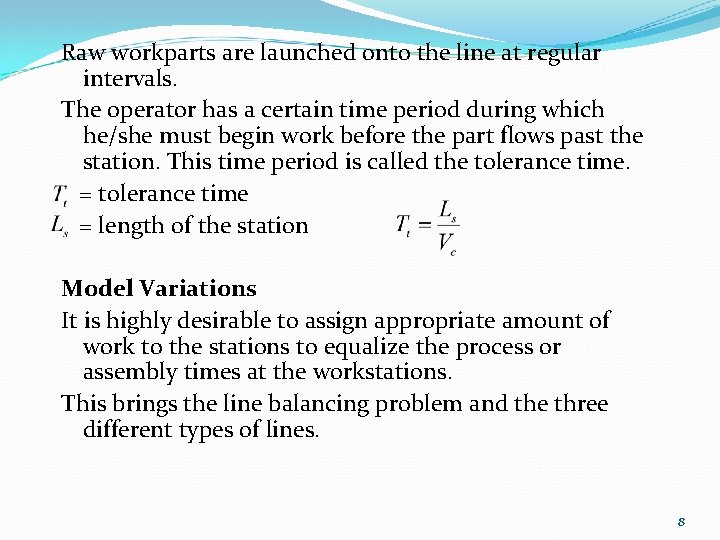 Raw workparts are launched onto the line at regular intervals. The operator has a