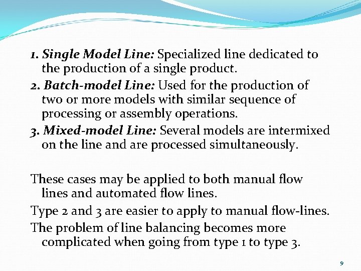 1. Single Model Line: Specialized line dedicated to the production of a single product.
