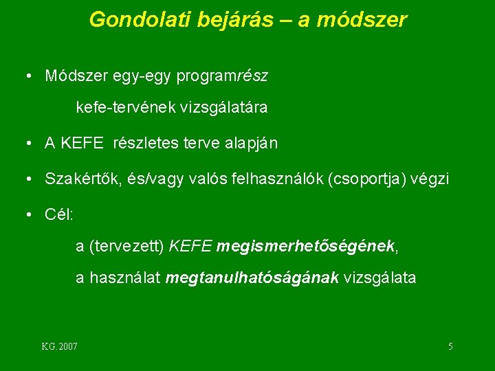 Gondolati bejárás – a módszer • Módszer egy-egy programrész kefe-tervének vizsgálatára • A KEFE