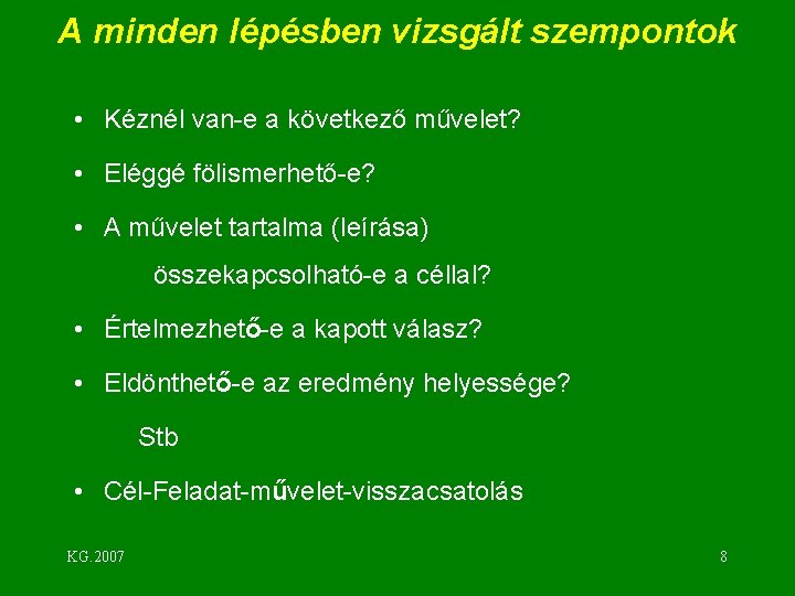 A minden lépésben vizsgált szempontok • Kéznél van-e a következő művelet? • Eléggé fölismerhető-e?