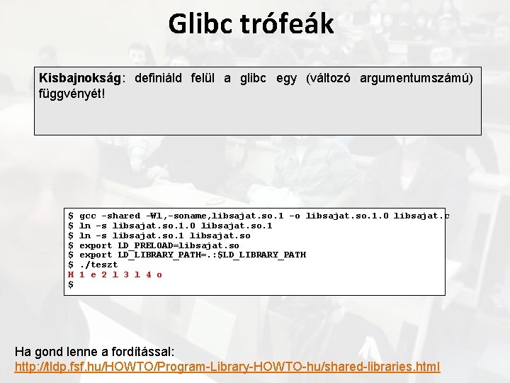 Glibc trófeák Kisbajnokság: definiáld felül a glibc egy (változó argumentumszámú) függvényét! $ $ $