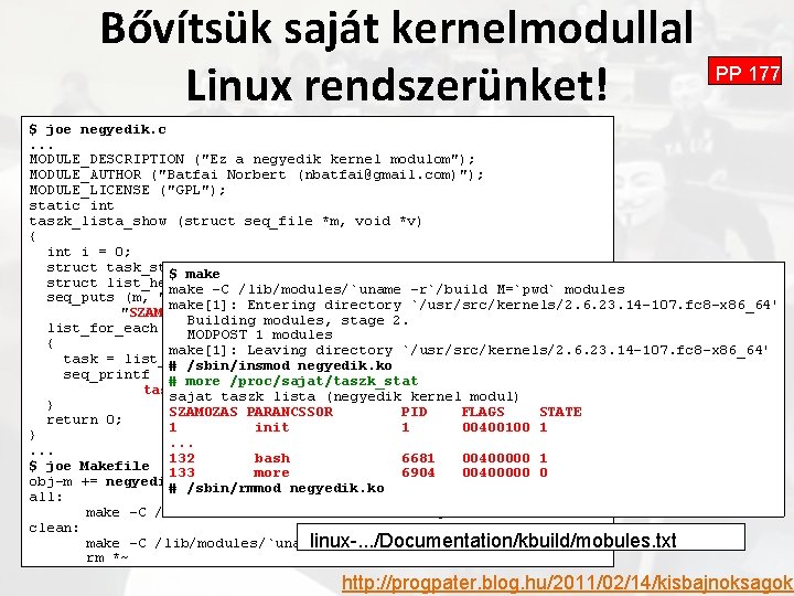 Bővítsük saját kernelmodullal Linux rendszerünket! PP 177 $ joe negyedik. c. . . MODULE_DESCRIPTION