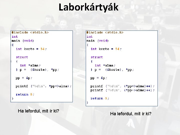 Laborkártyák Ha lefordul, mit ír ki? 