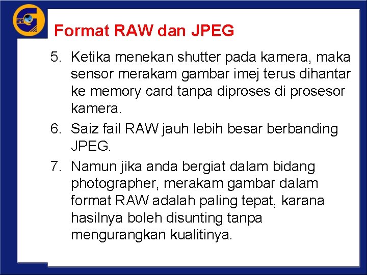 Format RAW dan JPEG 5. Ketika menekan shutter pada kamera, maka sensor merakam gambar